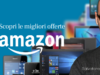 Amazon Prime Day: migliori offerte